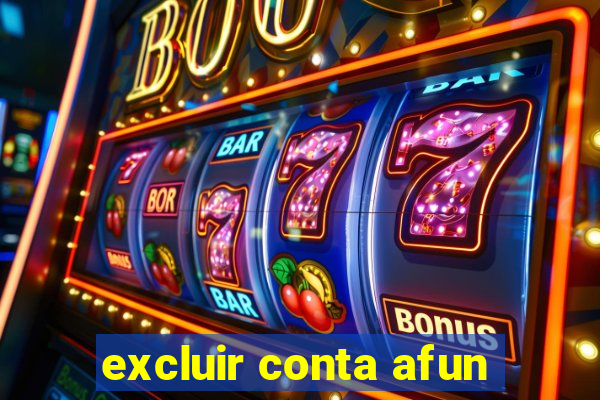 excluir conta afun